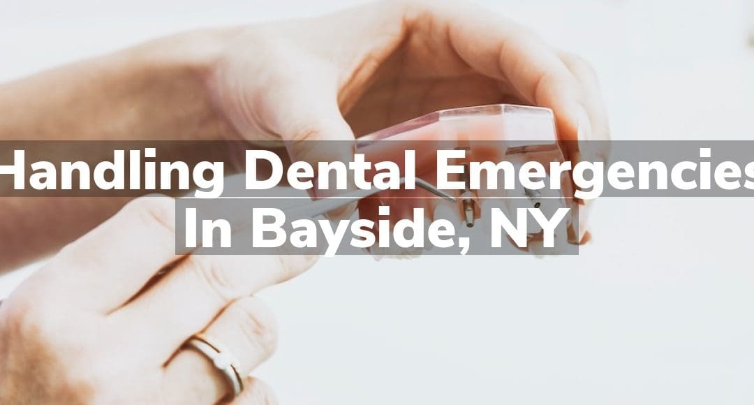 Handling Dental Emergencies in Bayside, NY